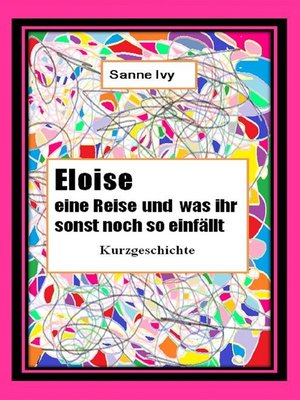 cover image of Eloise eine Reise und was Ihr sonst noch so einfällt